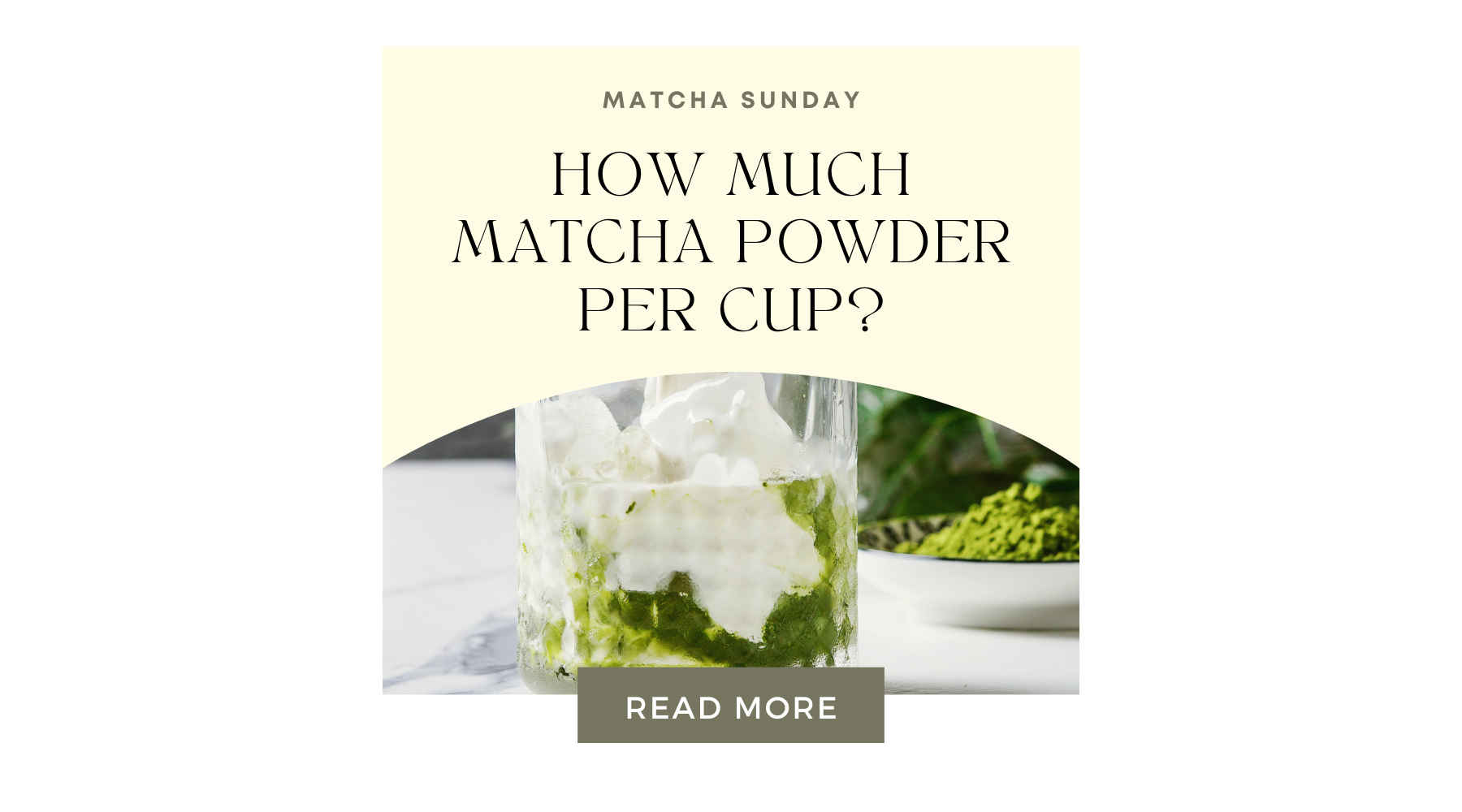 How Much Matcha Powder Per Cup: The Perfect Ratio for Your Tea